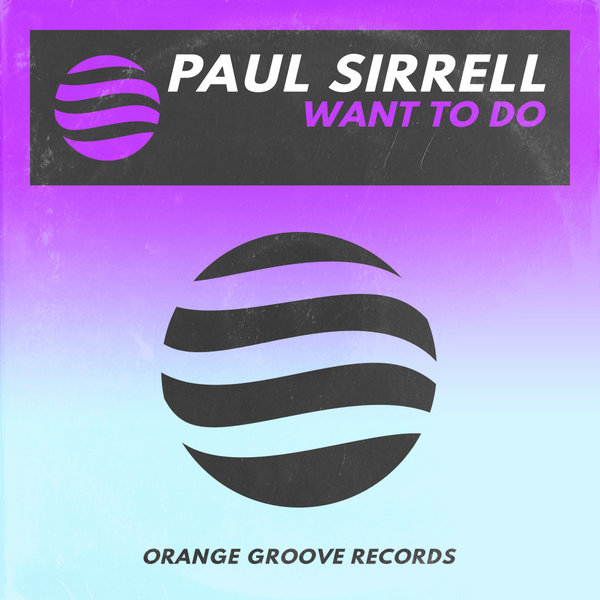 Paul Sirrell - Want To Do [OGR191]